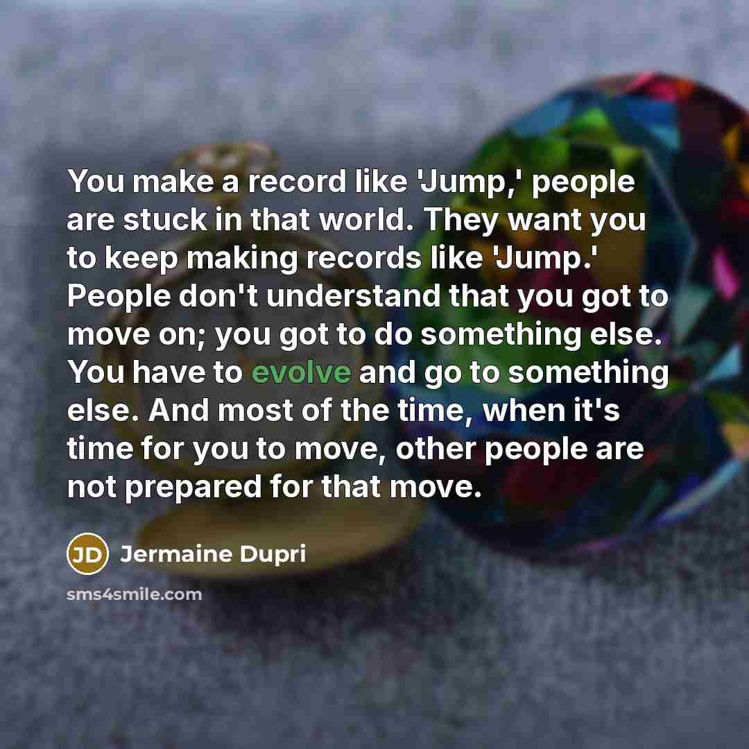 “You make a record like 'Jump,' people are stuck in…” quote by Jermaine Dupri