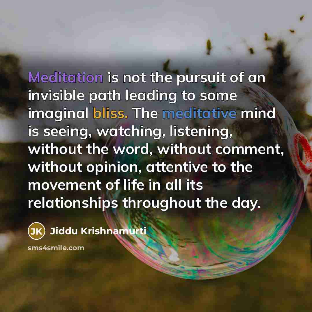 “Meditation is not the pursuit of an invisible path leading…” quote by Jiddu Krishnamurti