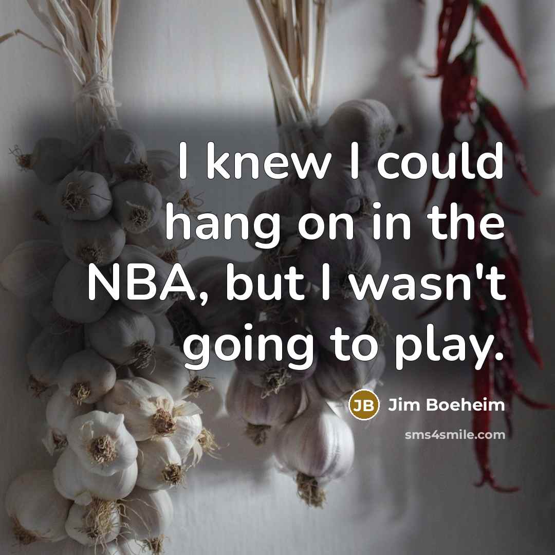 “I knew I could hang on in the NBA, but…” quote by Jim Boeheim