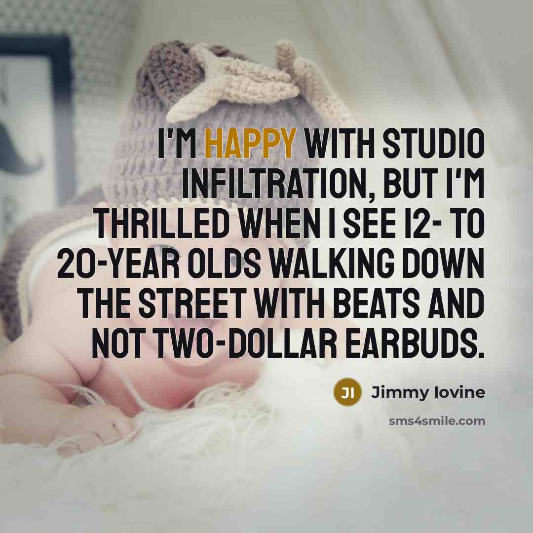 “I'm happy with studio infiltration, but I'm thrilled when I…” quote by Jimmy Iovine