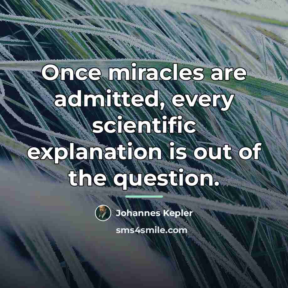 “Once miracles are admitted, every scientific explanation is out of…” quote by Johannes Kepler