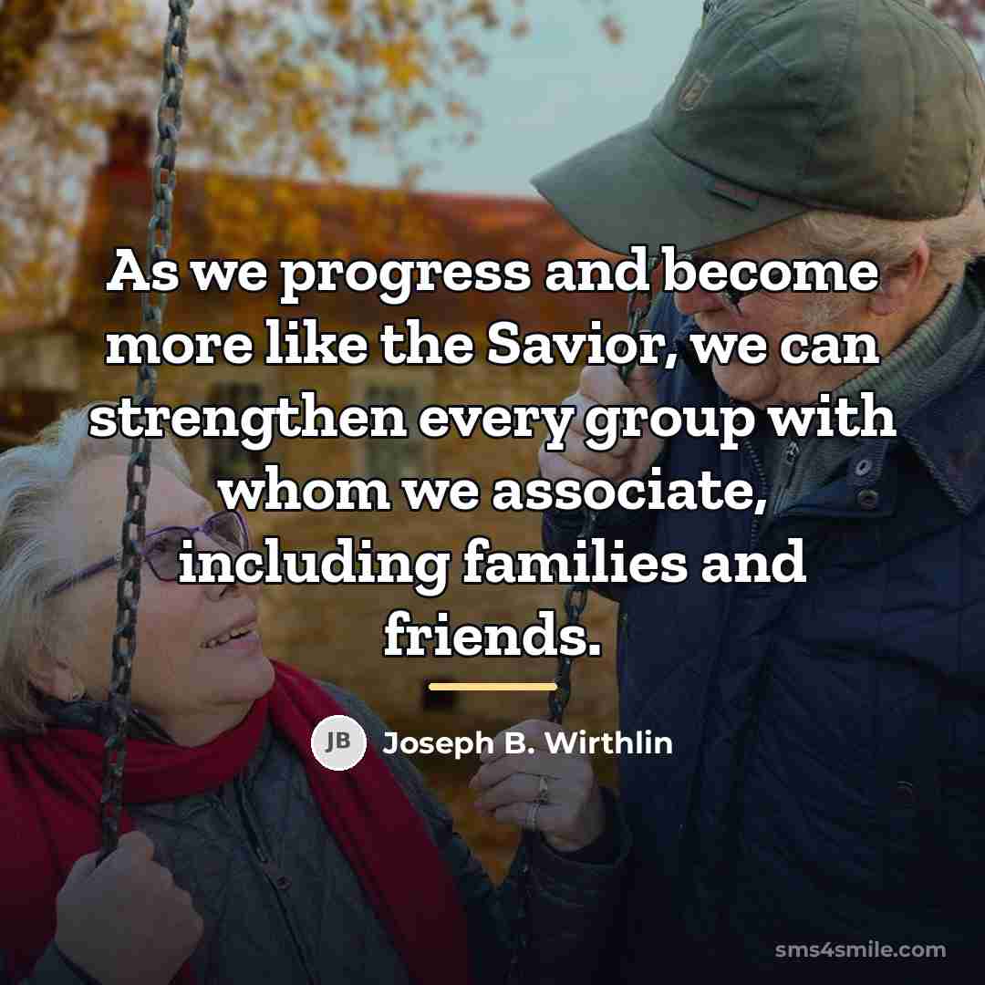 “As we progress and become more like the Savior, we…” quote by Joseph B. Wirthlin