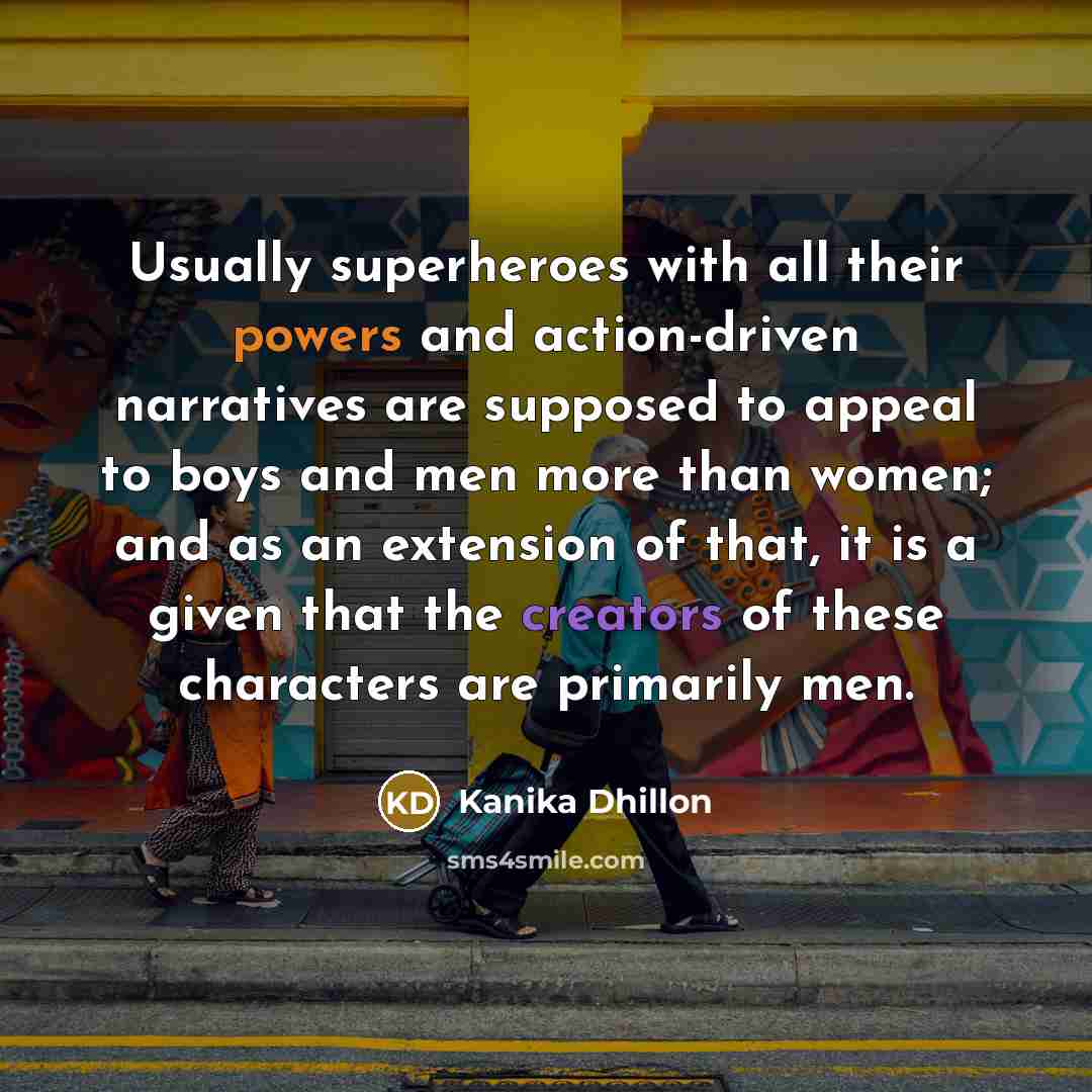 “Usually superheroes with all their powers and action-driven narratives are…” quote by Kanika Dhillon
