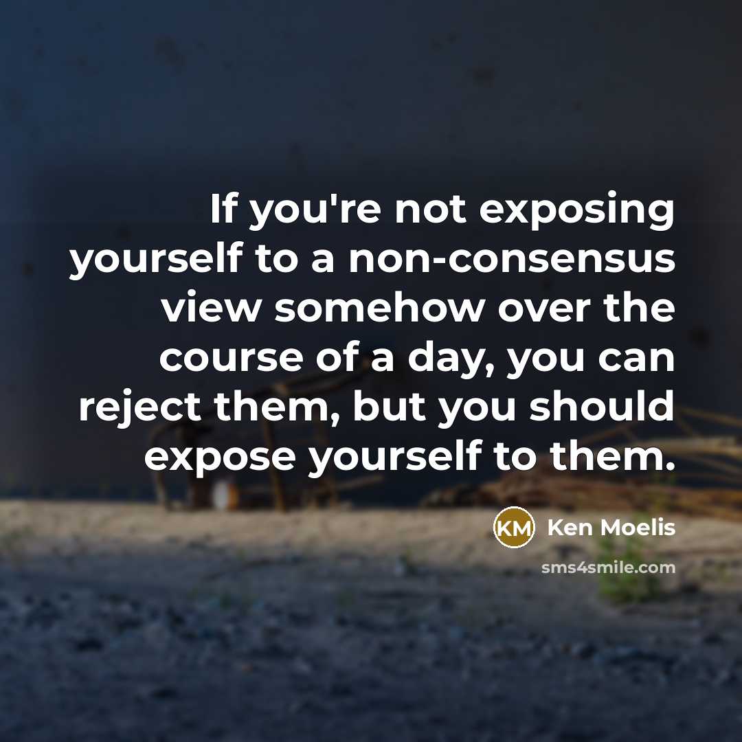 “If you're not exposing yourself to a non-consensus view somehow…” quote by Ken Moelis