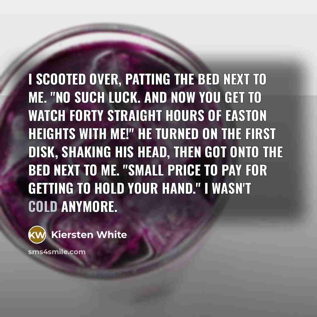 “I scooted over, patting the bed next to me. "No…” quote by Kiersten White
