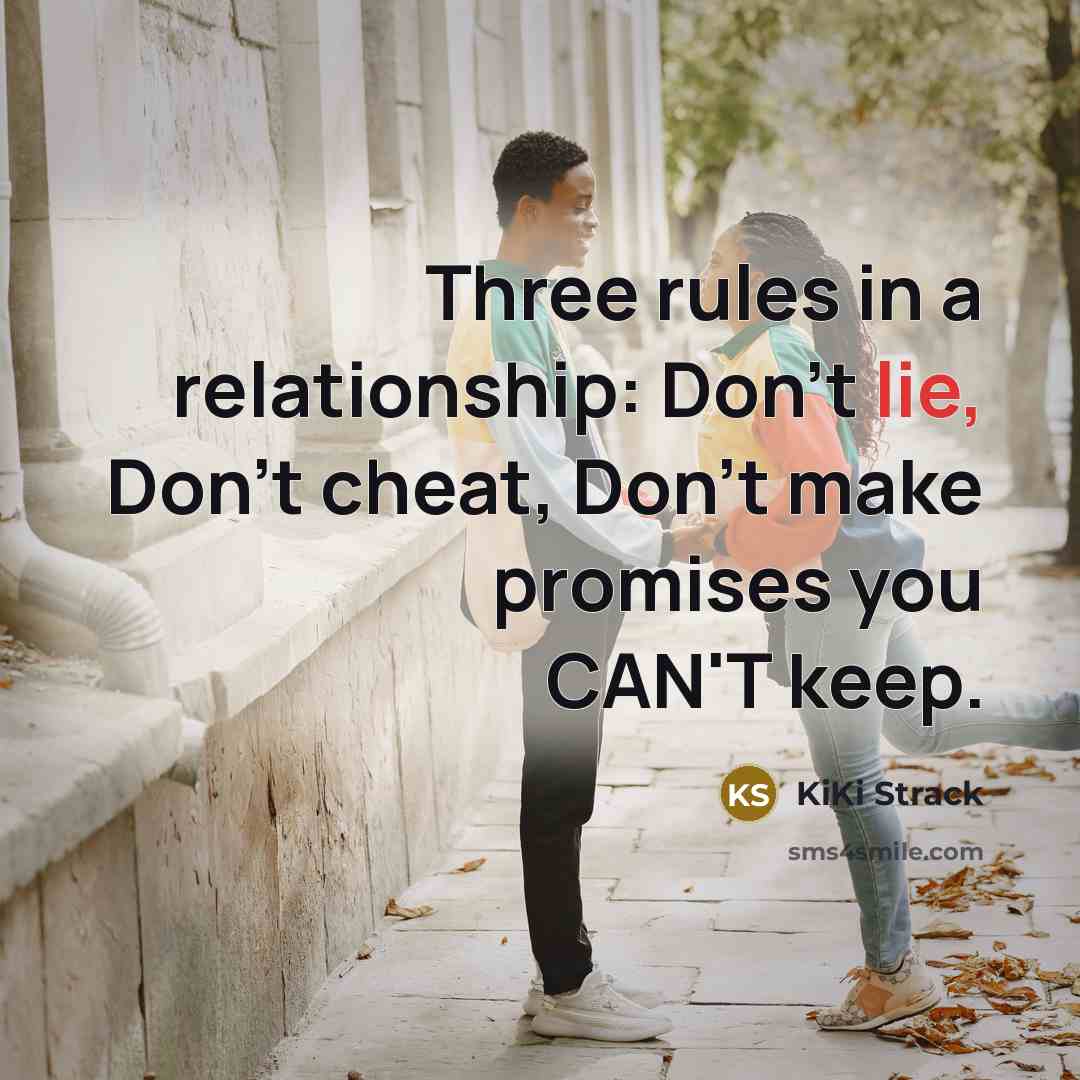 “Three rules in a relationship: Don't lie, Don't cheat, Don't…” quote by KiKi Strack