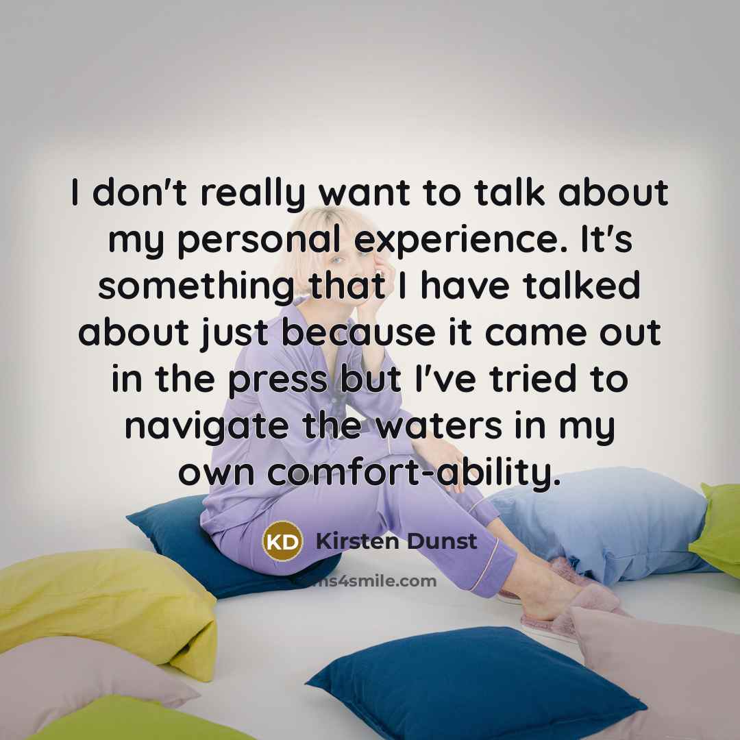 “I don't really want to talk about my personal experience.…” quote by Kirsten Dunst