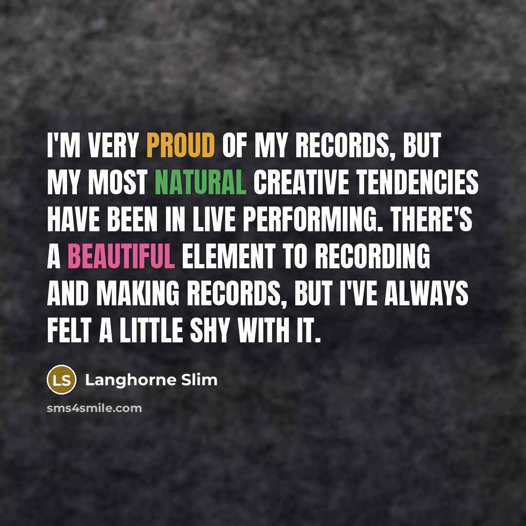 “I'm very proud of my records, but my most natural…” quote by Langhorne Slim