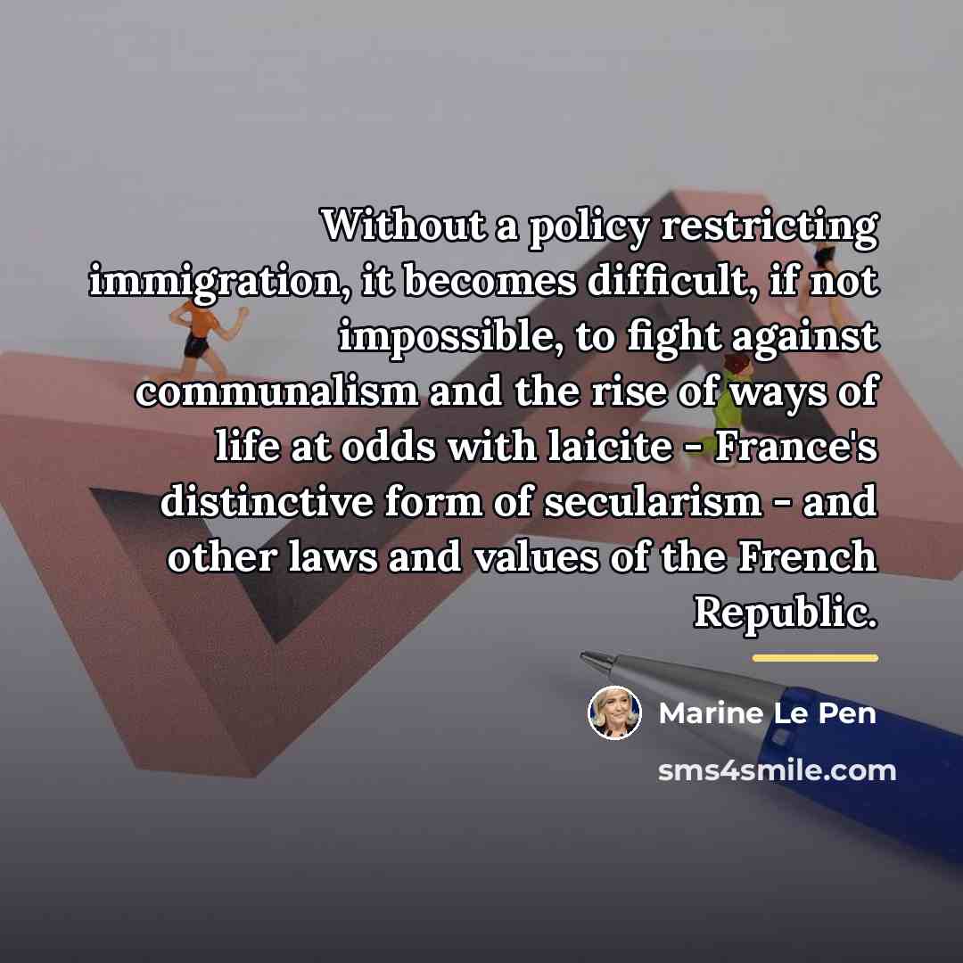 “Without a policy restricting immigration, it becomes difficult, if not…” quote by Marine Le Pen