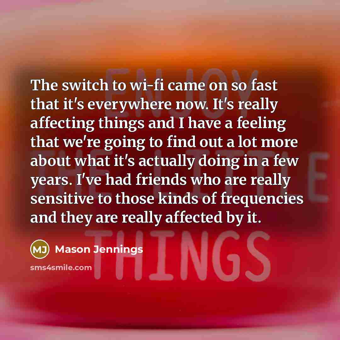 “The switch to wi-fi came on so fast that it's…” quote by Mason Jennings