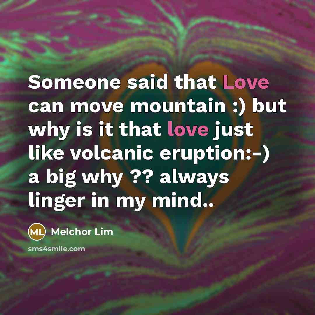 “Someone said that Love can move mountain :) but why…” quote by Melchor Lim
