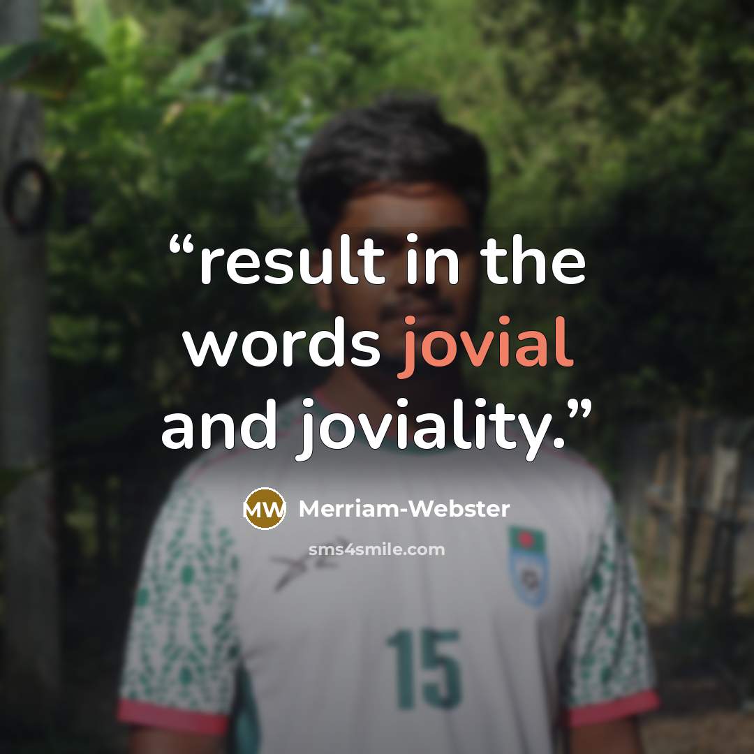 “result in the words jovial and joviality.” quote by Merriam-Webster