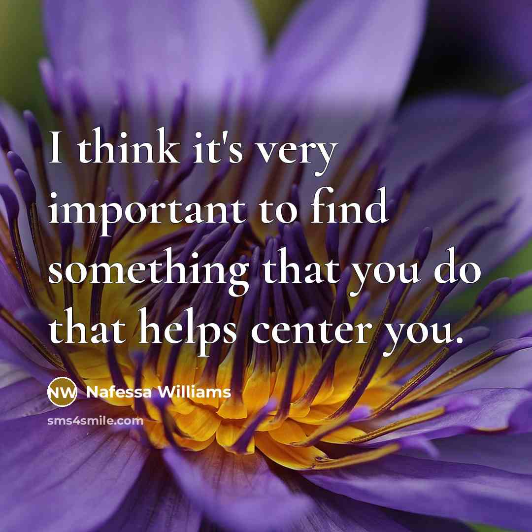 “I think it's very important to find something that you…” quote by Nafessa Williams