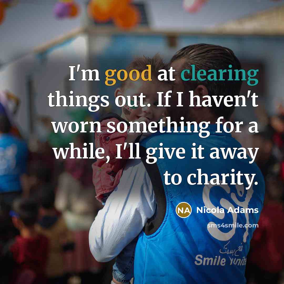 “I'm good at clearing things out. If I haven't worn…” quote by Nicola Adams