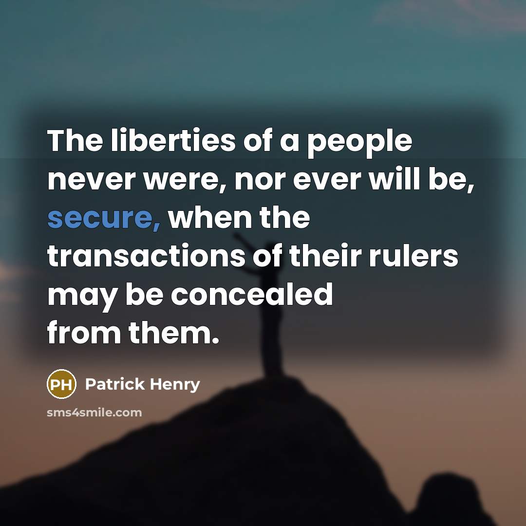 “The liberties of a people never were, nor ever will…” quote by Patrick Henry