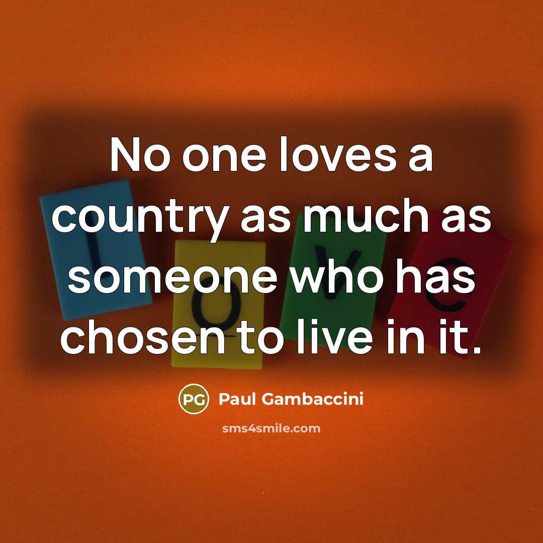 “No one loves a country as much as someone who…” quote by Paul Gambaccini