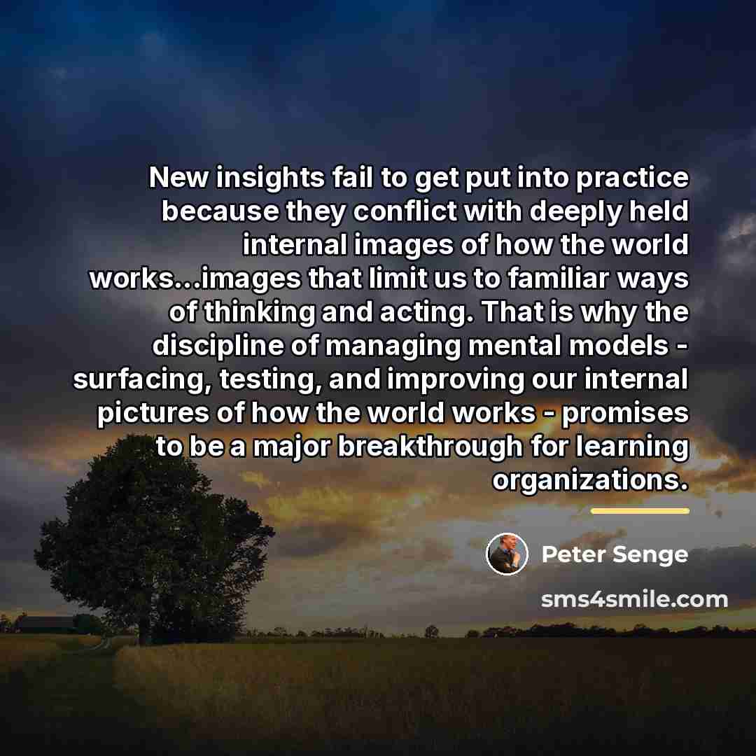 “New insights fail to get put into practice because they…” quote by Peter Senge