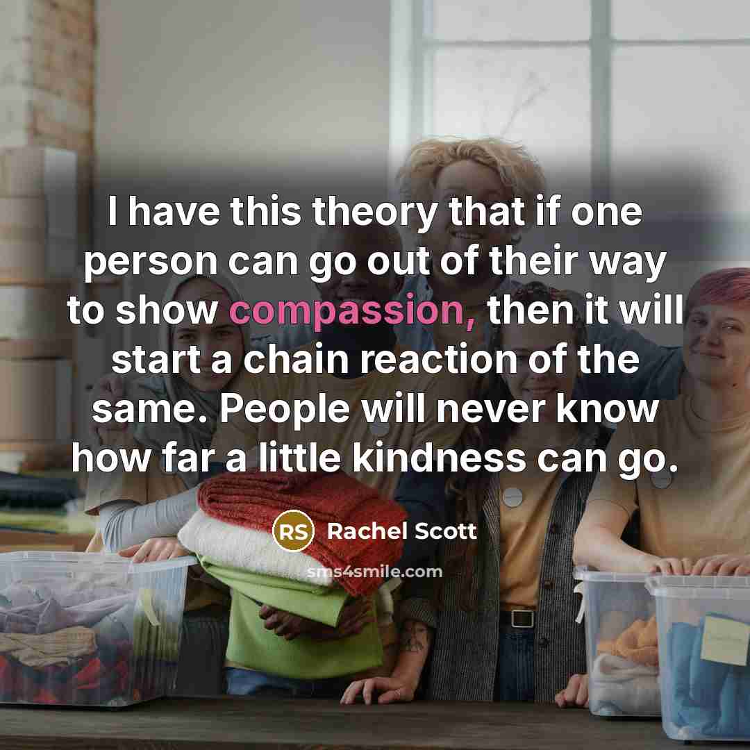 “I have this theory that if one person can go…” quote by Rachel Scott