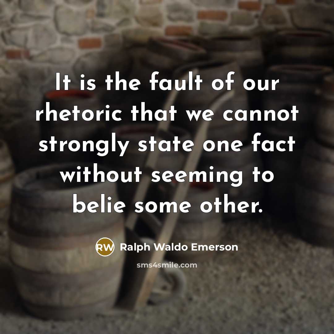 “It is the fault of our rhetoric that we cannot…” quote by Ralph Waldo Emerson