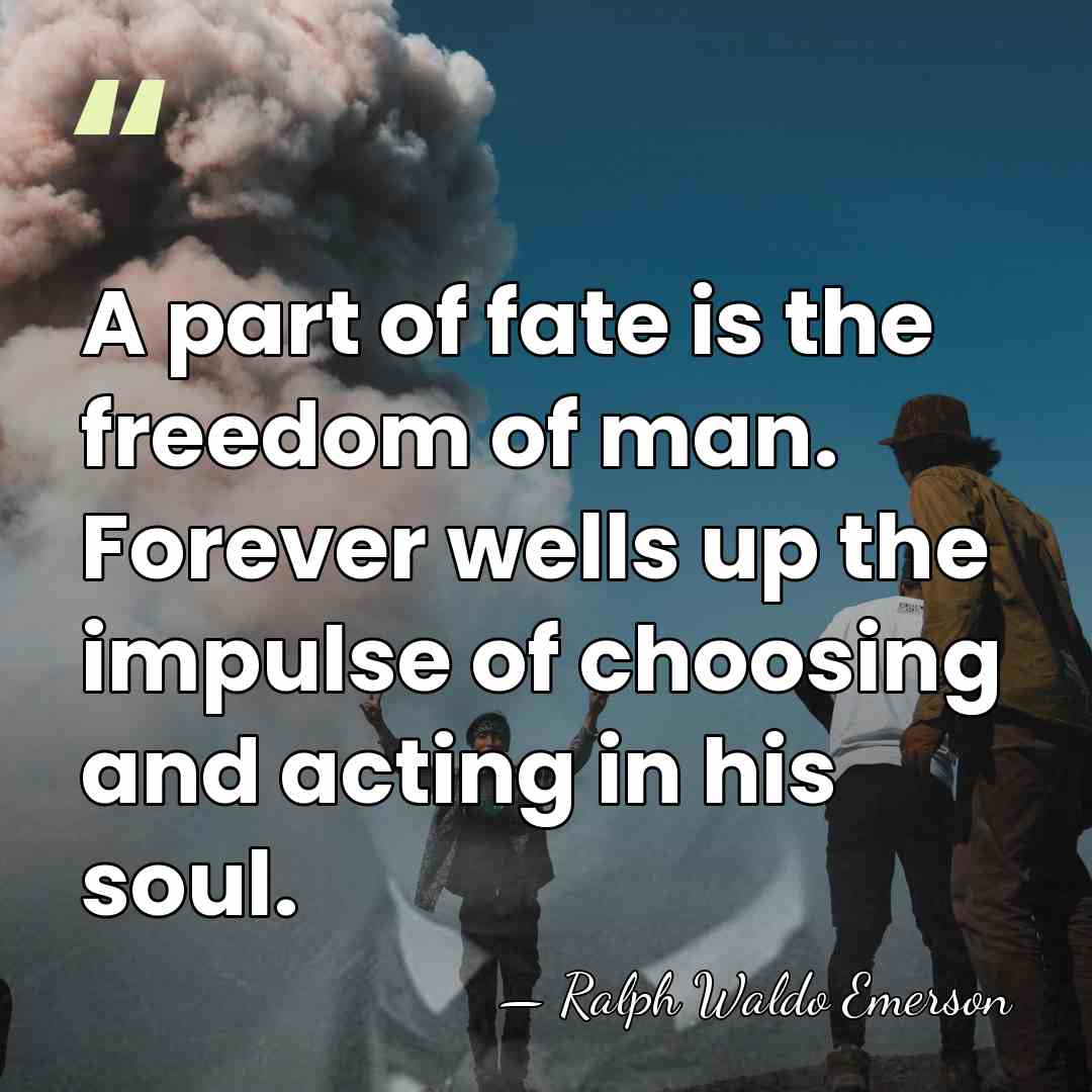 A part of fate is the freedom of man. Forever wells up&hellip; - Ralph Waldo Emerson