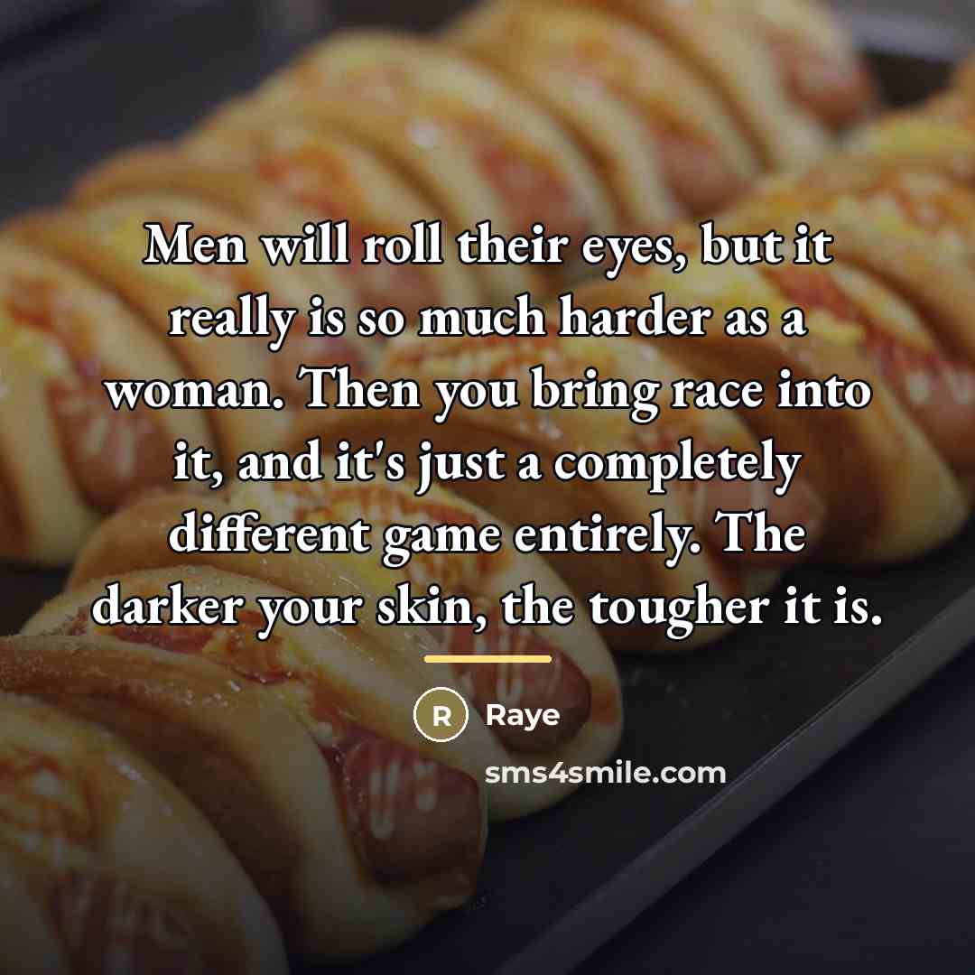 “Men will roll their eyes, but it really is so…” quote by Raye