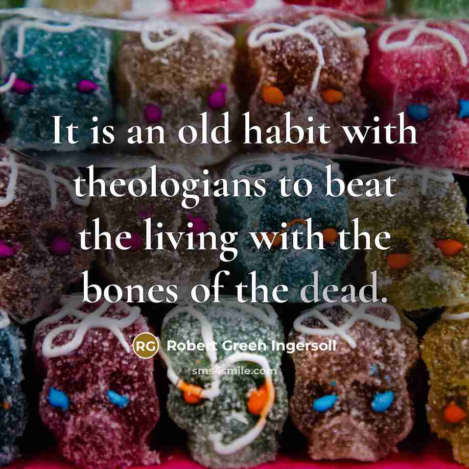 “It is an old habit with theologians to beat the…” quote by Robert Green Ingersoll