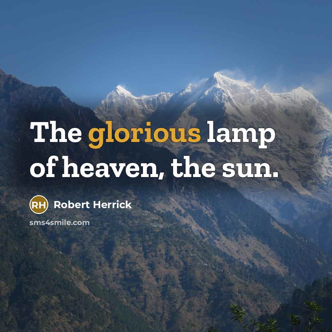 “The glorious lamp of heaven, the sun.…” quote by Robert Herrick