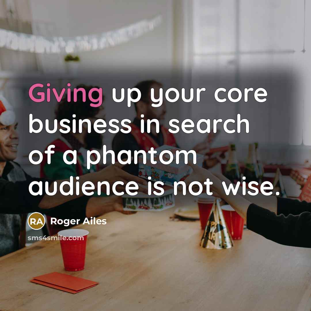 “Giving up your core business in search of a phantom…” quote by Roger Ailes