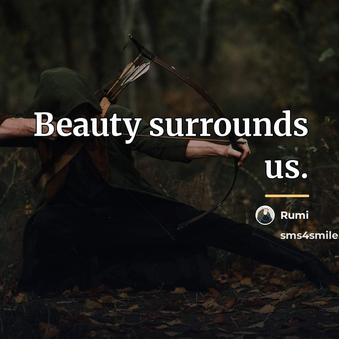 “Beauty surrounds us.…” quote by Rumi