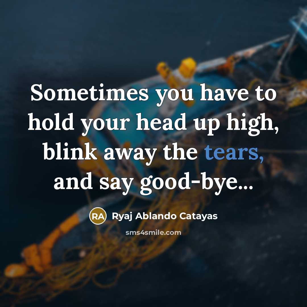 “Sometimes you have to hold your head up high, blink…” quote by Ryaj Ablando Catayas