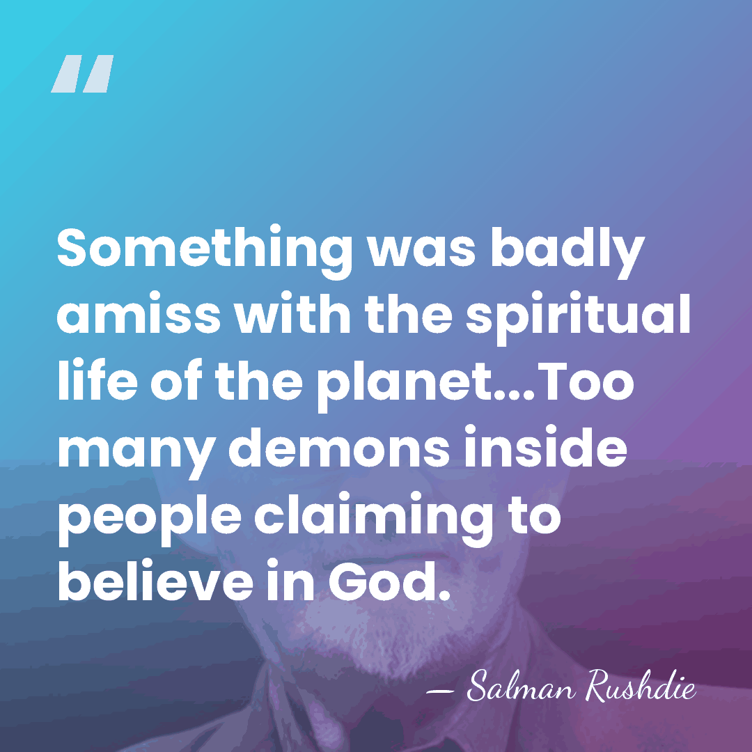 Something was badly amiss with the spiritual life of the planet...Too many&hellip; - Salman Rushdie