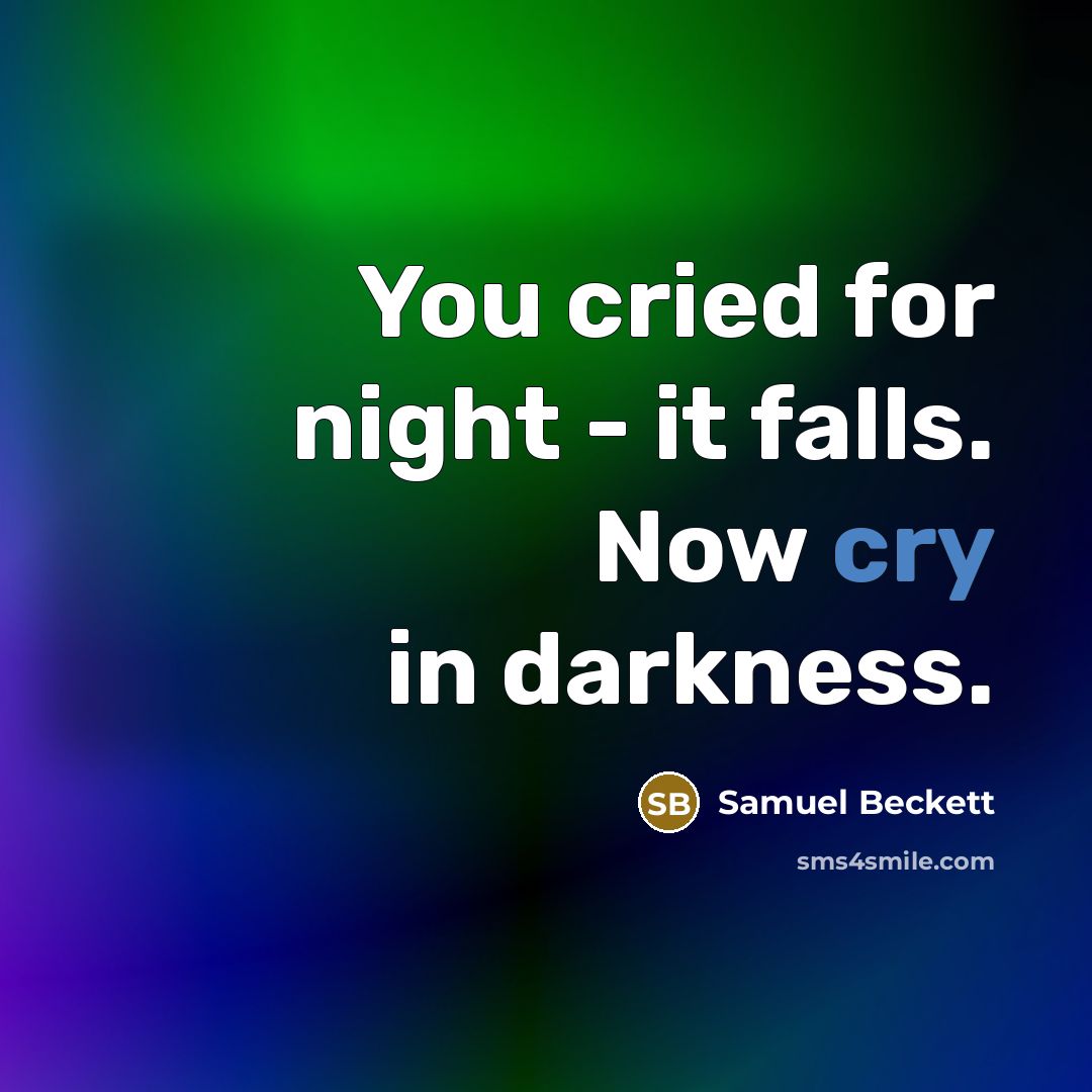 “You cried for night - it falls. Now cry in…” quote by Samuel Beckett