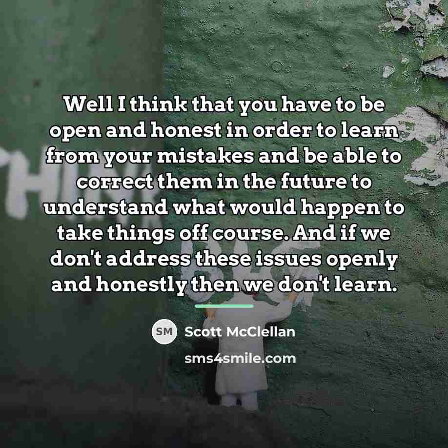 “Well I think that you have to be open and…” quote by Scott McClellan