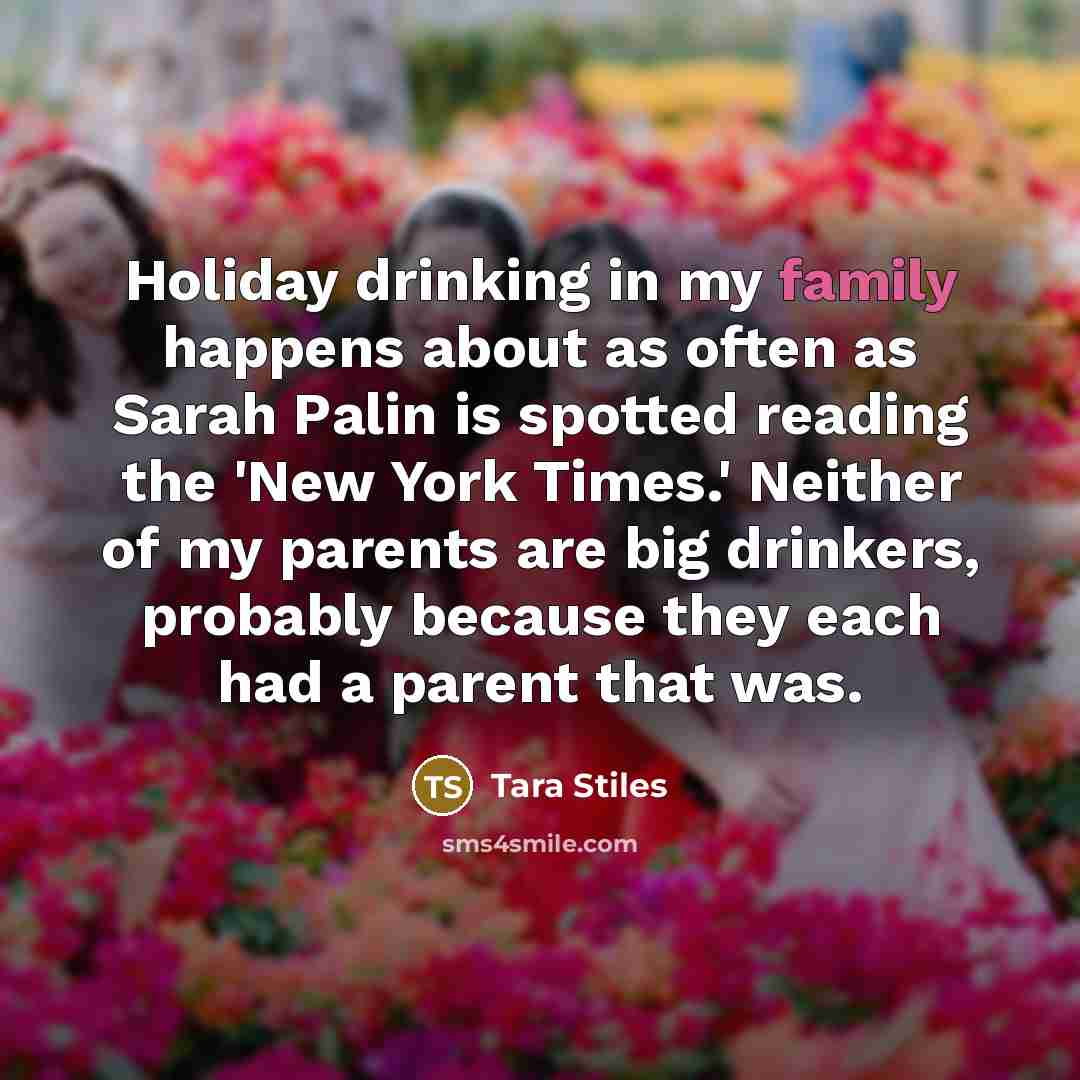 “Holiday drinking in my family happens about as often as…” quote by Tara Stiles
