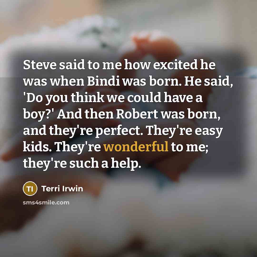 “Steve said to me how excited he was when Bindi…” quote by Terri Irwin