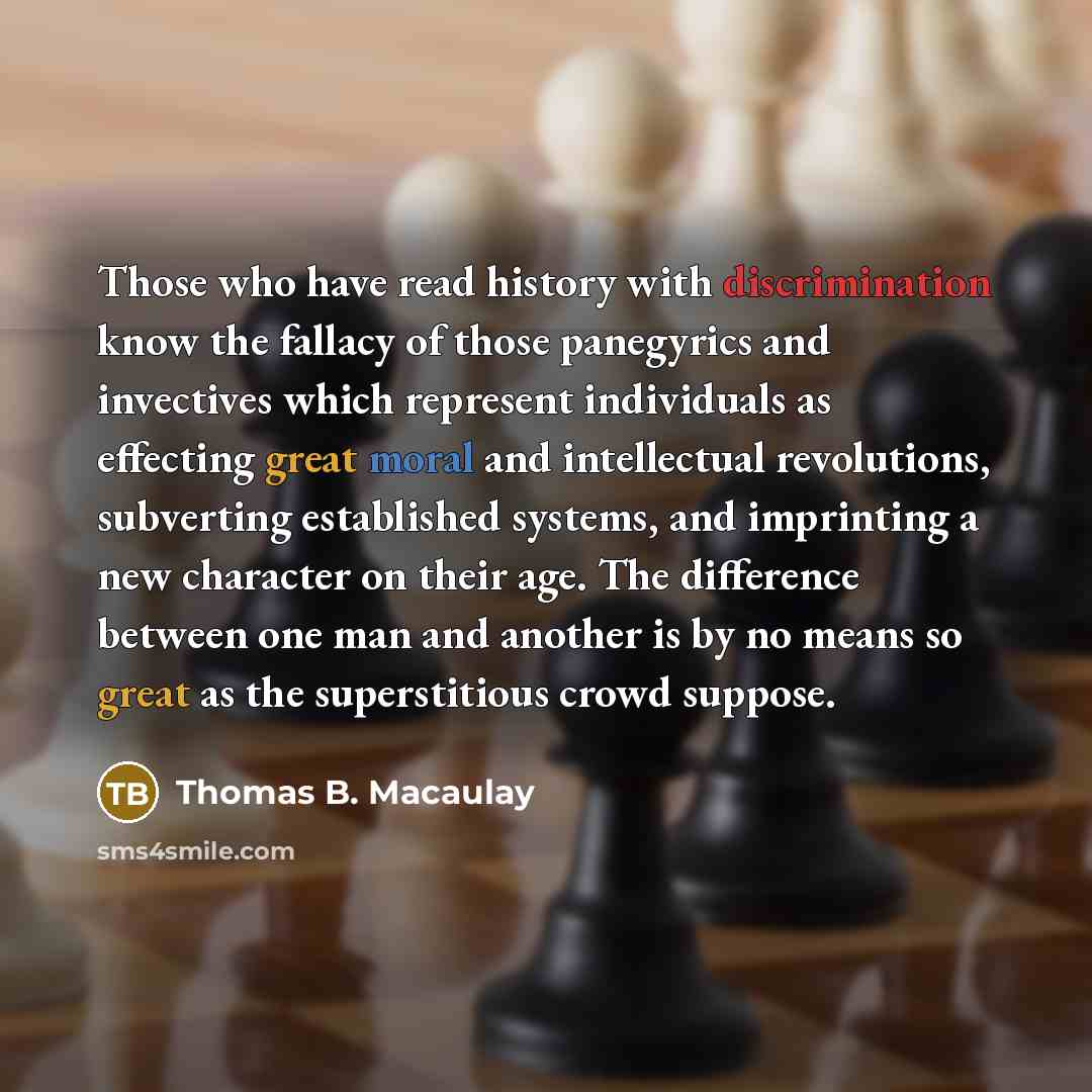 “Those who have read history with discrimination know the fallacy…” quote by Thomas B. Macaulay