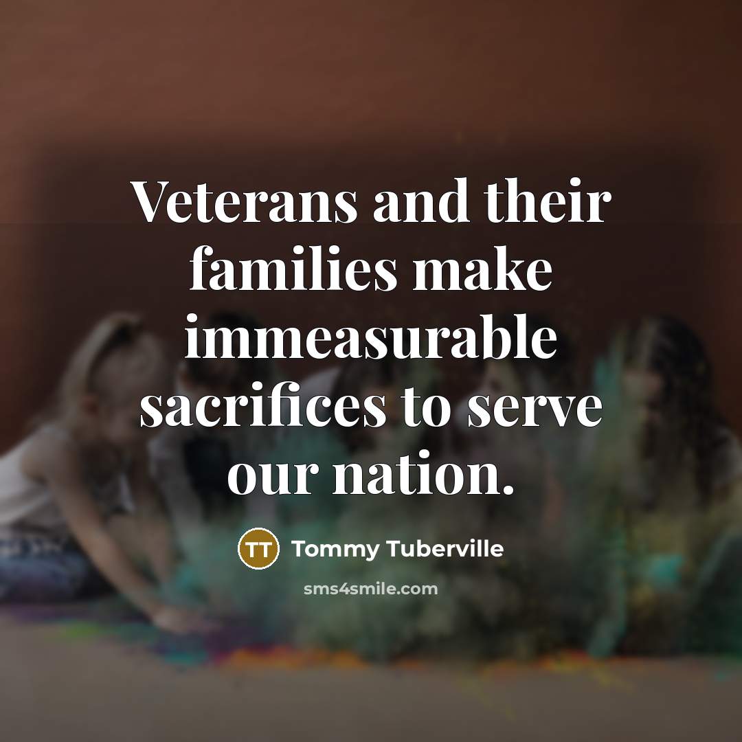 “Veterans and their families make immeasurable sacrifices to serve our…” quote by Tommy Tuberville
