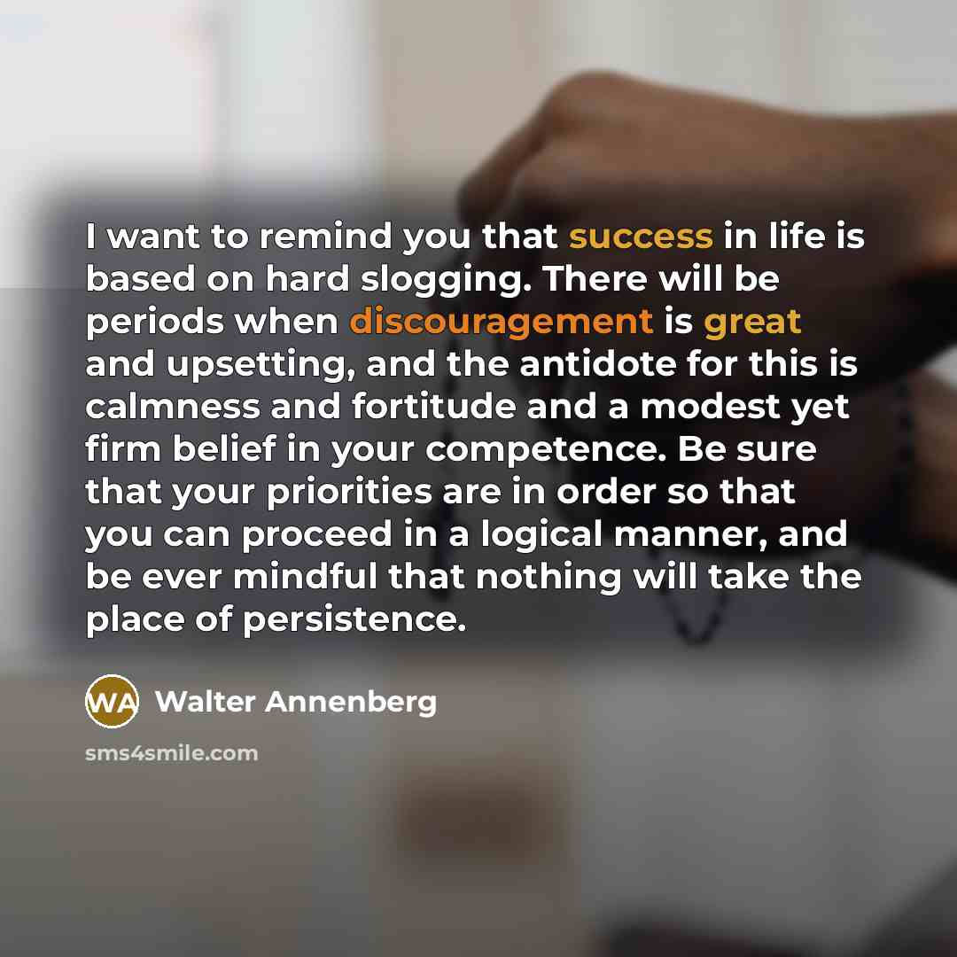 “I want to remind you that success in life is…” quote by Walter Annenberg