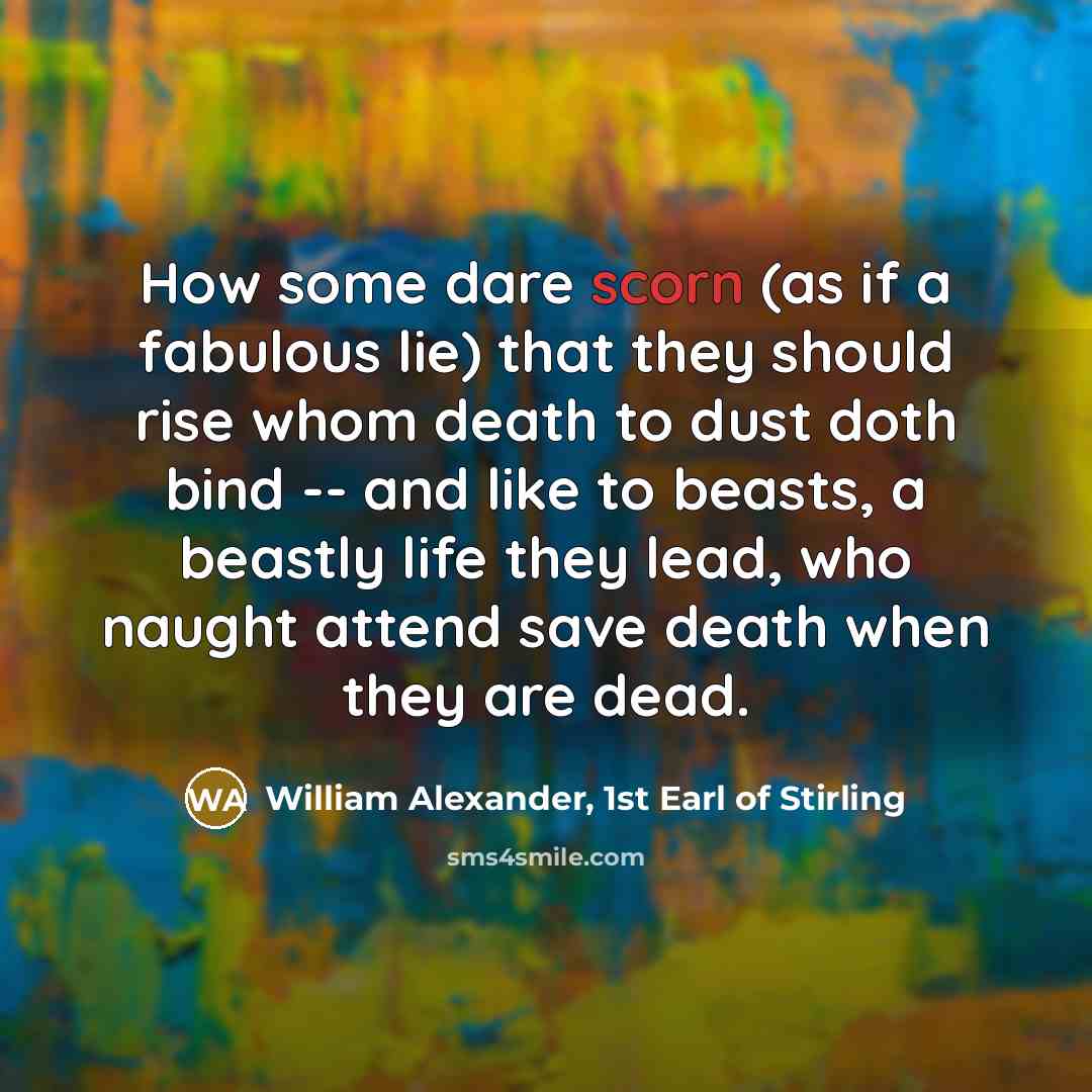 “How some dare scorn (as if a fabulous lie) that…” quote by William Alexander, 1st Earl of Stirling