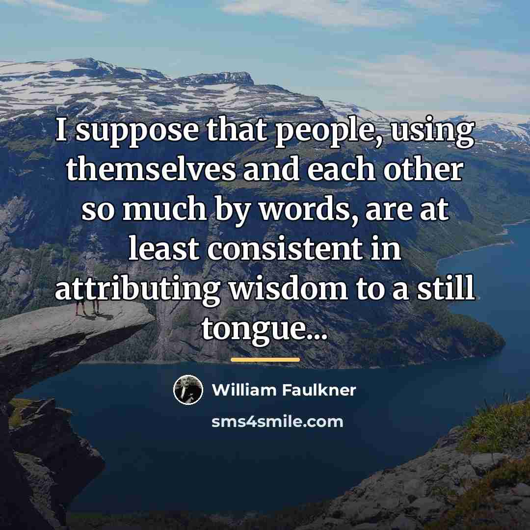 “I suppose that people, using themselves and each other so…” quote by William Faulkner