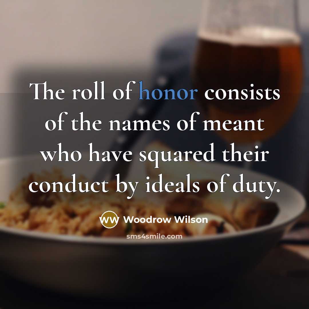 “The roll of honor consists of the names of meant…” quote by Woodrow Wilson