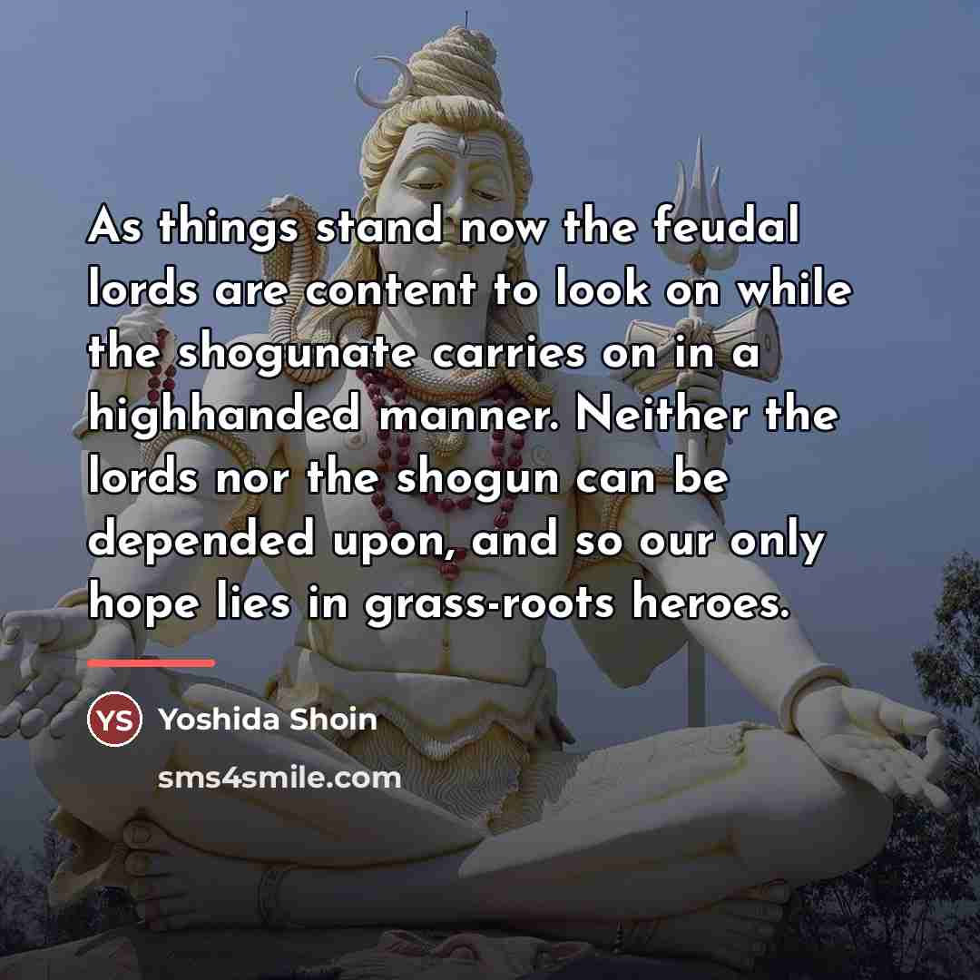 “As things stand now the feudal lords are content to…” quote by Yoshida Shoin