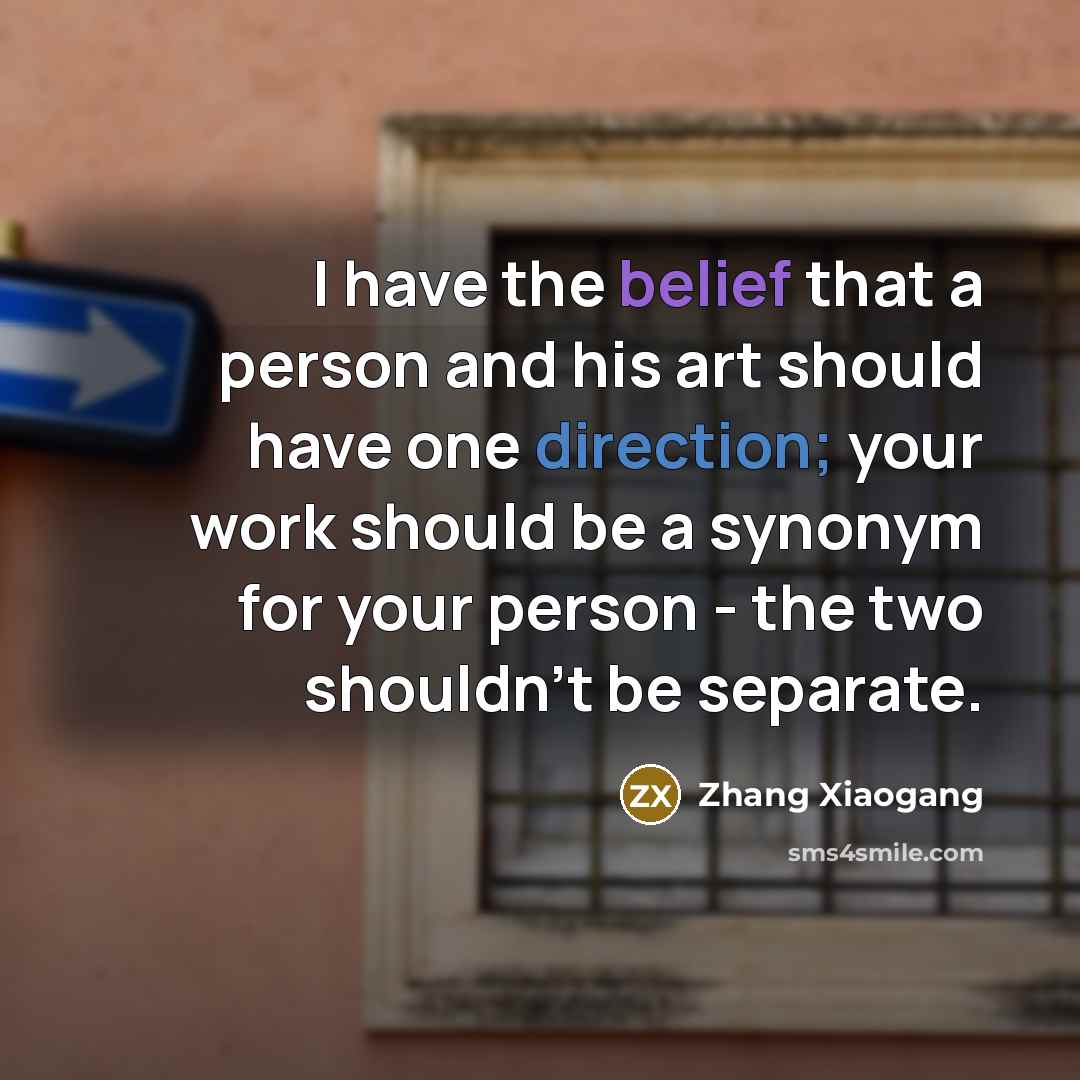 “I have the belief that a person and his art…” quote by Zhang Xiaogang