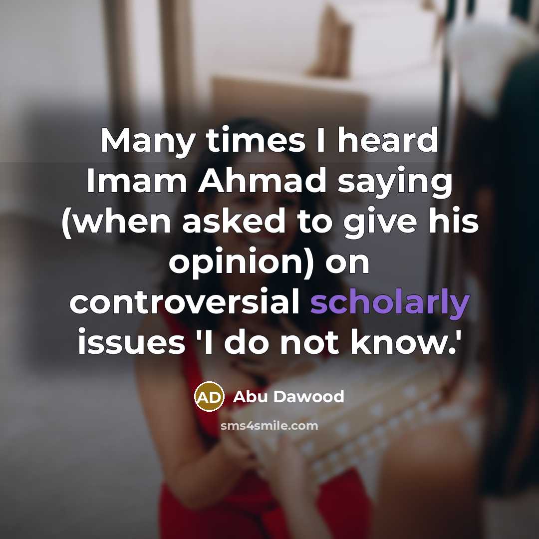 “Many times I heard Imam Ahmad saying (when asked to…” quote by Abu Dawood