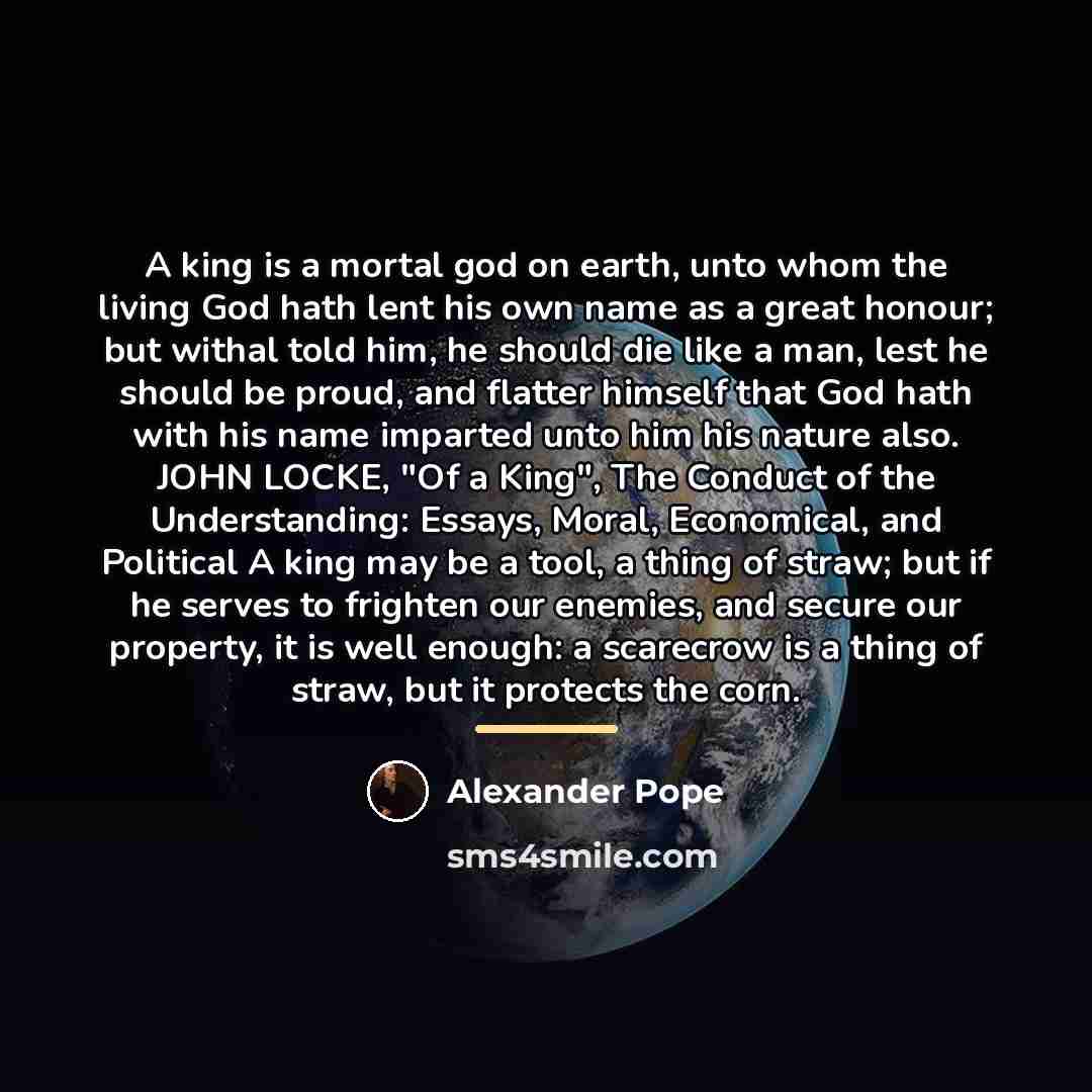 “A king is a mortal god on earth, unto whom…” quote by Alexander Pope