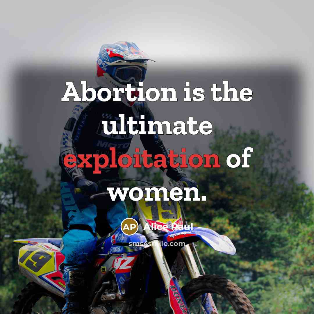 “Abortion is the ultimate exploitation of women.…” quote by Alice Paul