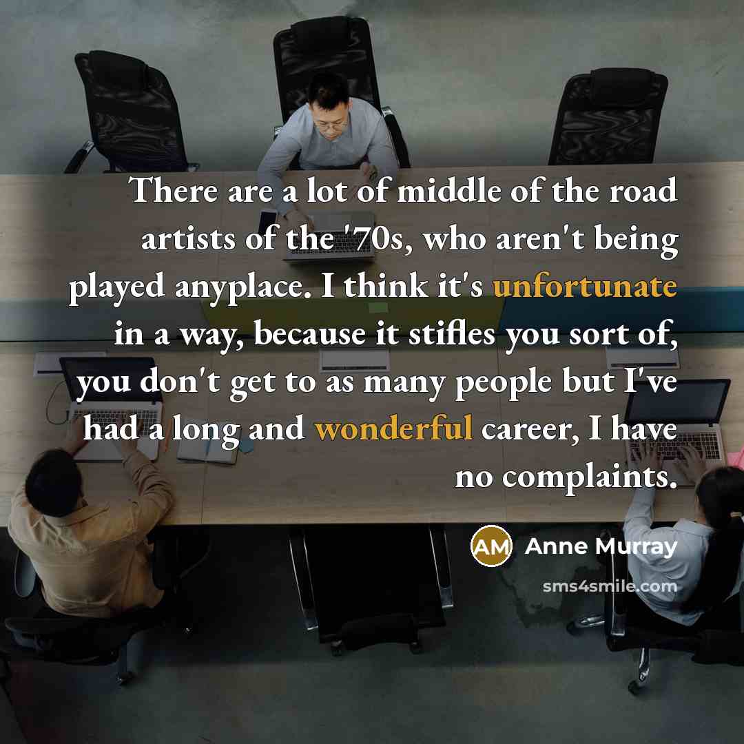 “There are a lot of middle of the road artists…” quote by Anne Murray
