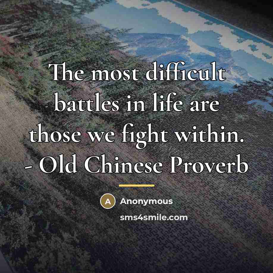 “The most difficult battles in life are those we fight…” quote by Anonymous