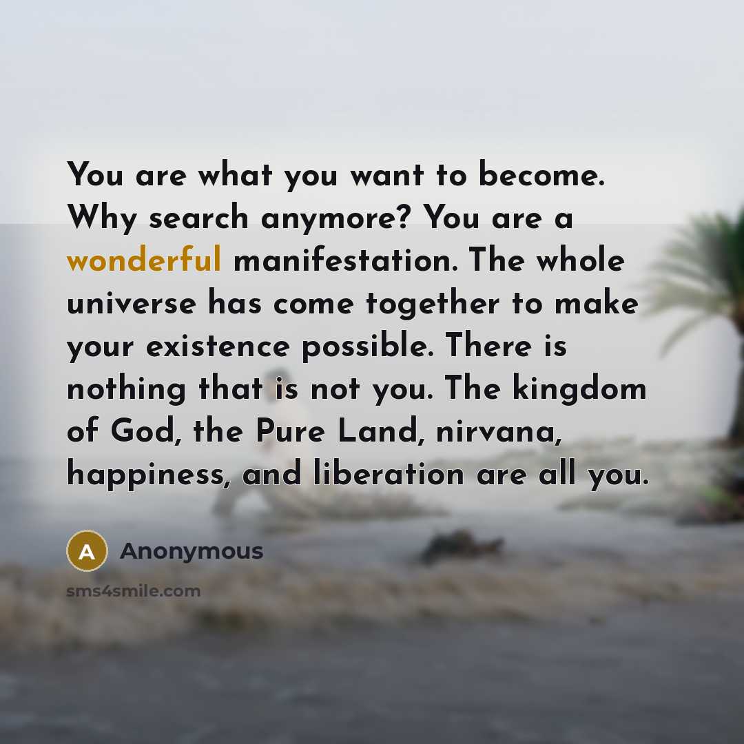 “You are what you want to become. Why search anymore?…” quote by Anonymous