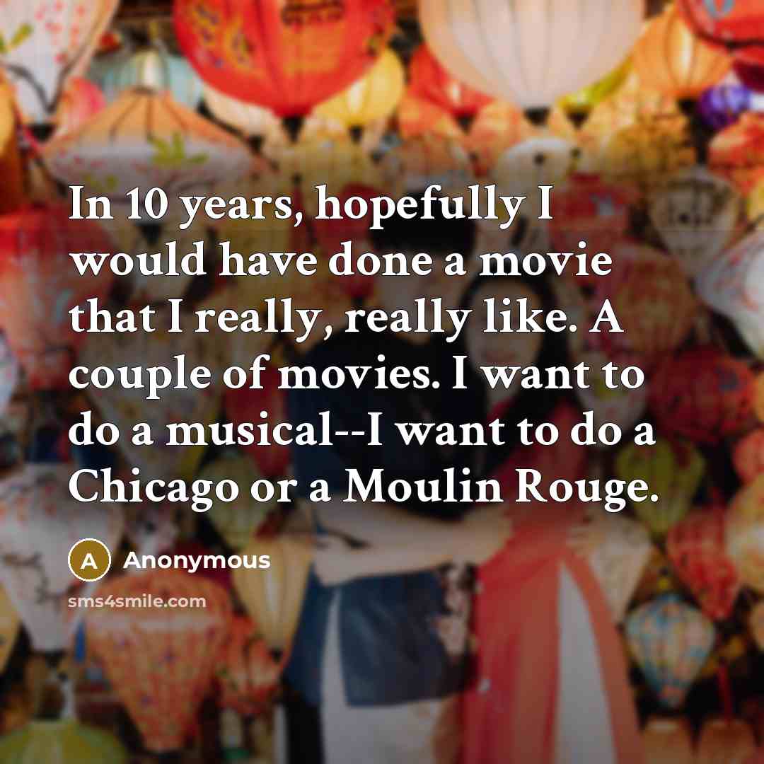 “In 10 years, hopefully I would have done a movie…” quote by Anonymous